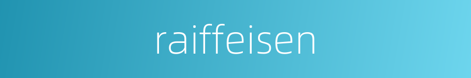 raiffeisen的同义词