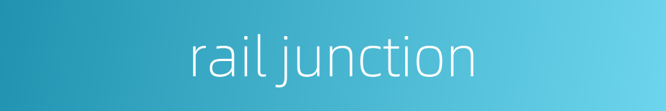rail junction的同义词