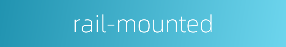 rail-mounted的同义词