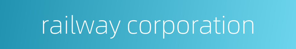 railway corporation的同义词