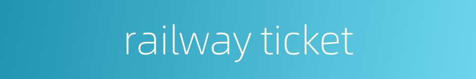 railway ticket的同义词