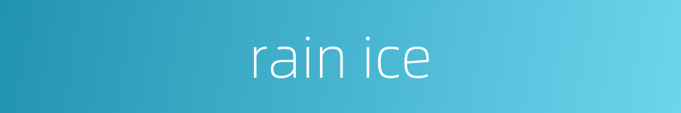 rain ice的同义词