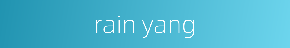 rain yang的同义词