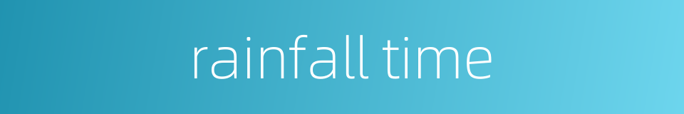 rainfall time的同义词