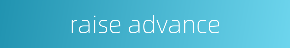 raise advance的同义词