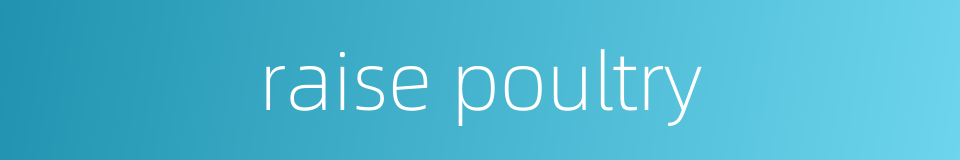raise poultry的同义词