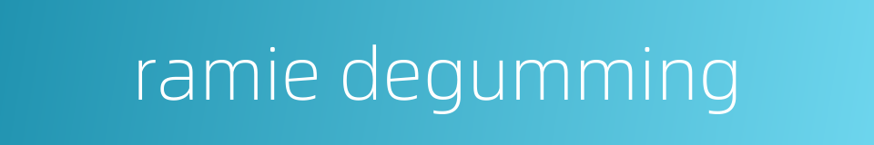 ramie degumming的同义词