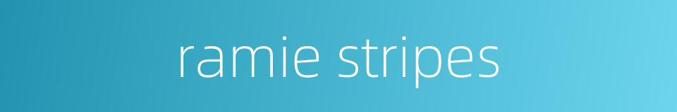 ramie stripes的同义词