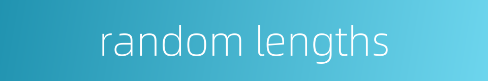 random lengths的同义词