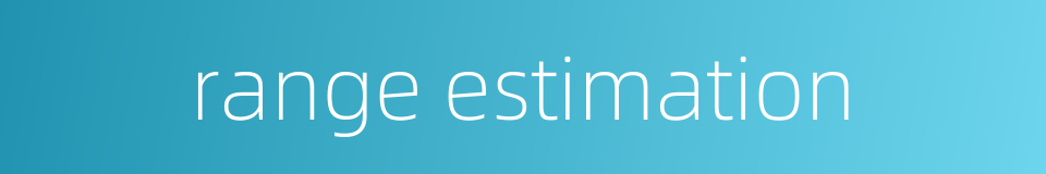 range estimation的同义词