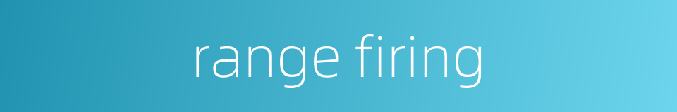 range firing的同义词