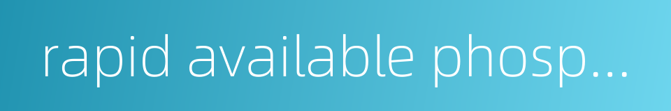 rapid available phosphorus的同义词