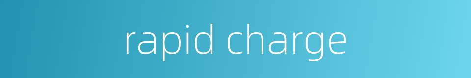 rapid charge的同义词