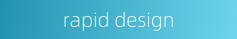 rapid design的同义词