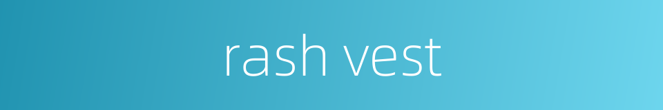 rash vest的同义词