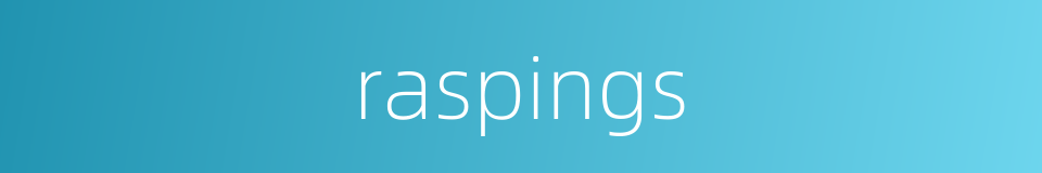 raspings的同义词
