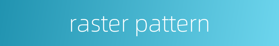 raster pattern的同义词