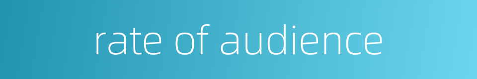 rate of audience的同义词