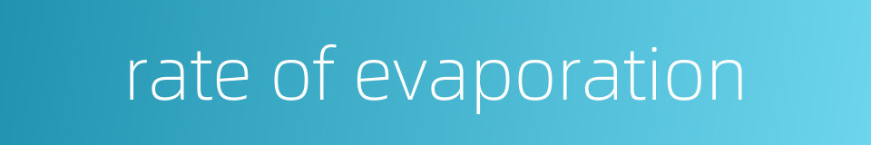 rate of evaporation的同义词