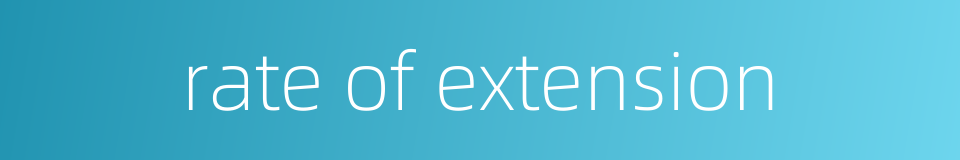 rate of extension的同义词