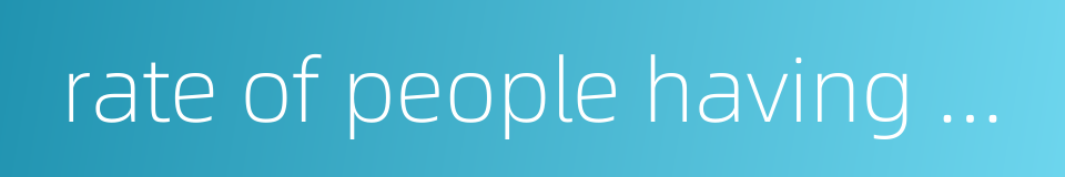 rate of people having many children的同义词