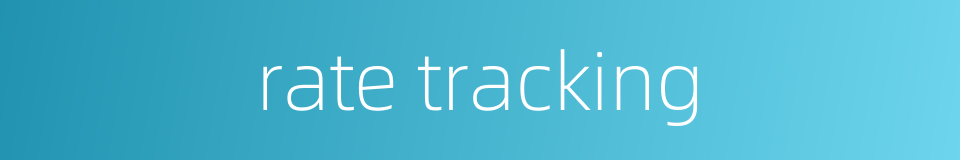 rate tracking的同义词