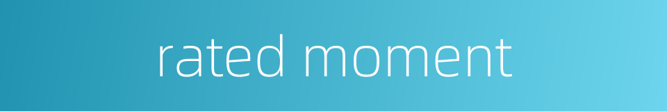 rated moment的同义词