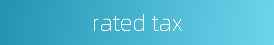 rated tax的同义词