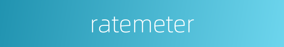 ratemeter的同义词