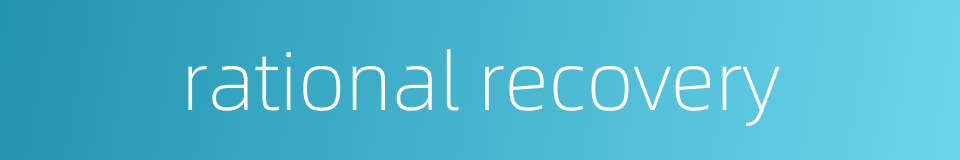 rational recovery的同义词