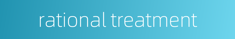 rational treatment的同义词