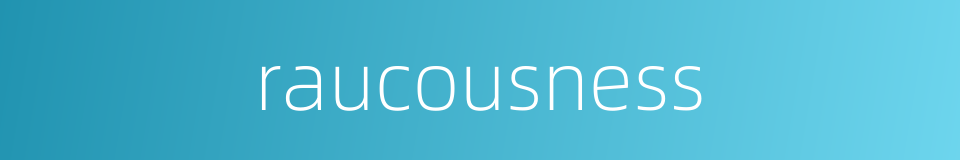 raucousness的同义词