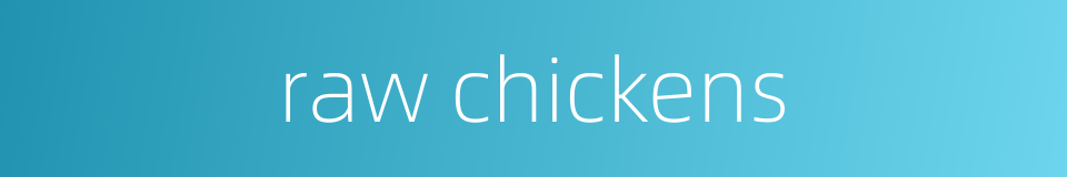 raw chickens的同义词