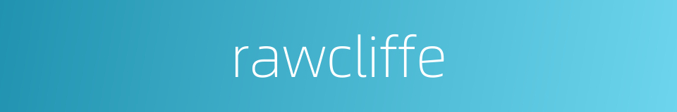 rawcliffe的同义词