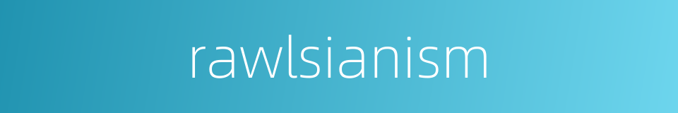 rawlsianism的同义词