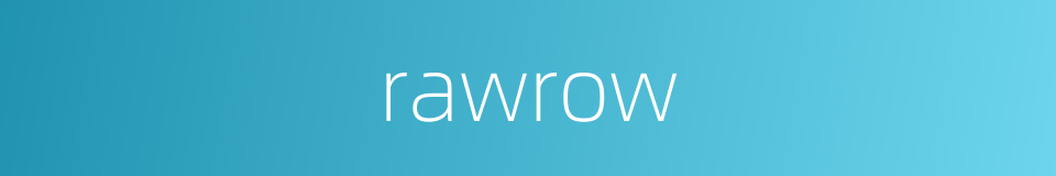 rawrow的同义词