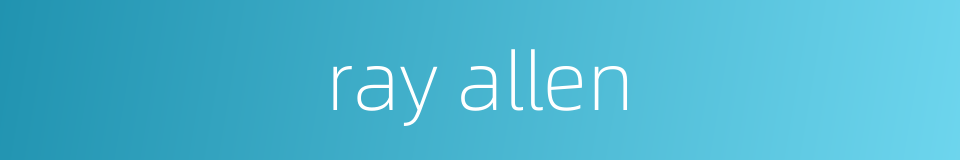 ray allen的同义词
