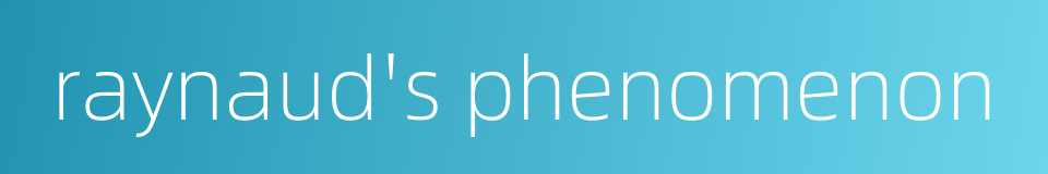 raynaud's phenomenon的同义词