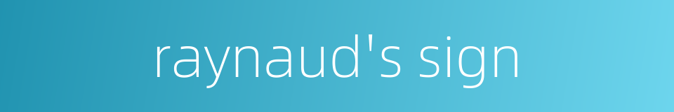 raynaud's sign的同义词