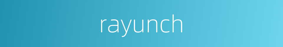 rayunch的同义词