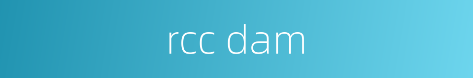 rcc dam的同义词