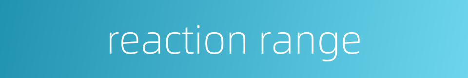reaction range的同义词