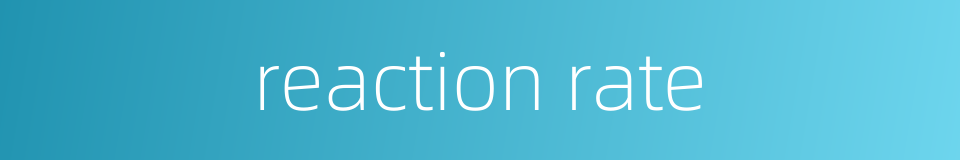 reaction rate的同义词