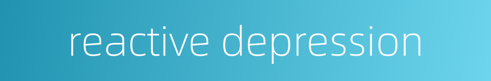 reactive depression的同义词