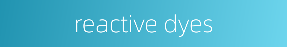 reactive dyes的同义词