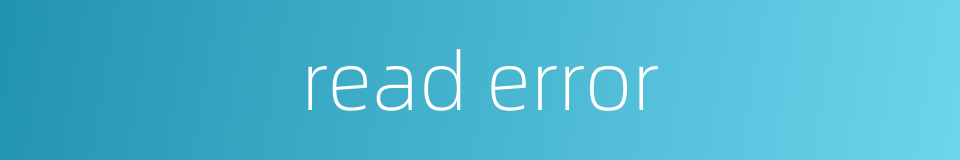 read error的同义词