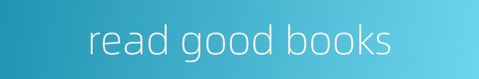 read good books的同义词