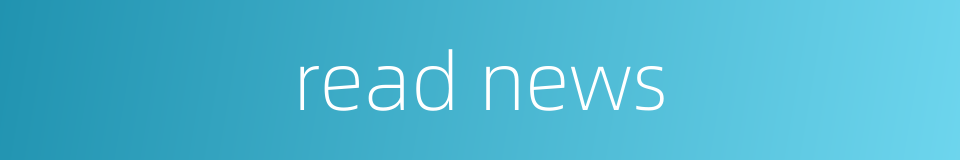 read news的同义词