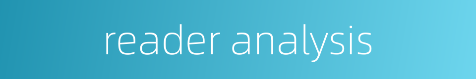 reader analysis的同义词