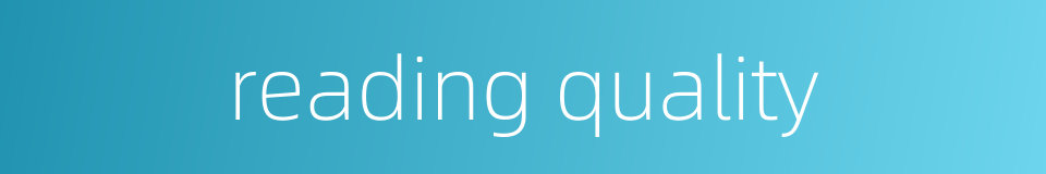 reading quality的同义词